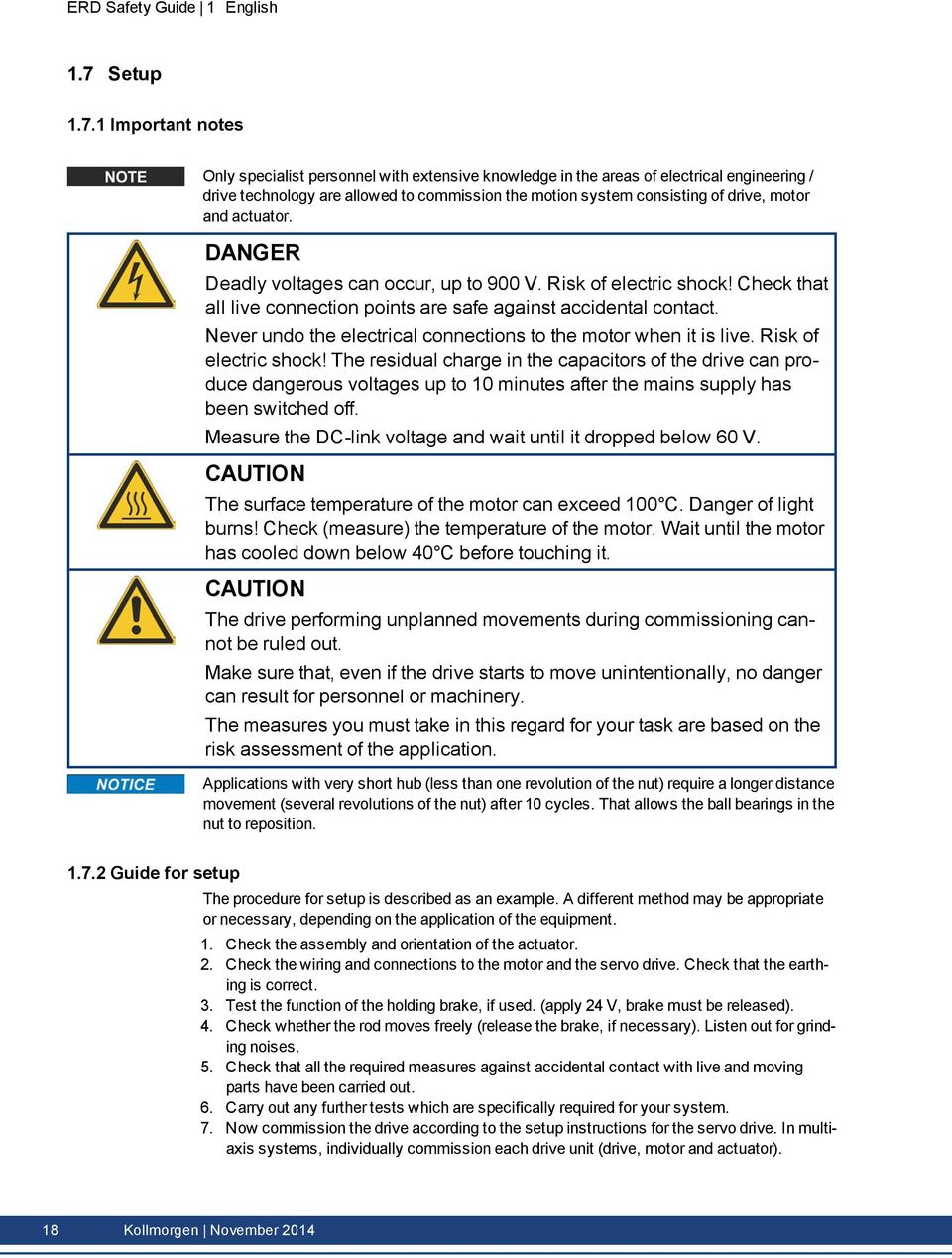 1 Important notes Only specialist personnel with extensive knowledge in the areas of electrical engineering / drive technology are allowed to commission the motion system consisting of drive, motor