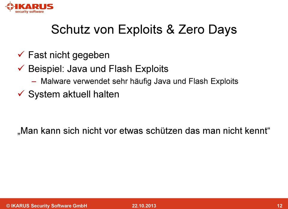 sehr häufig Java und Flash Exploits System aktuell