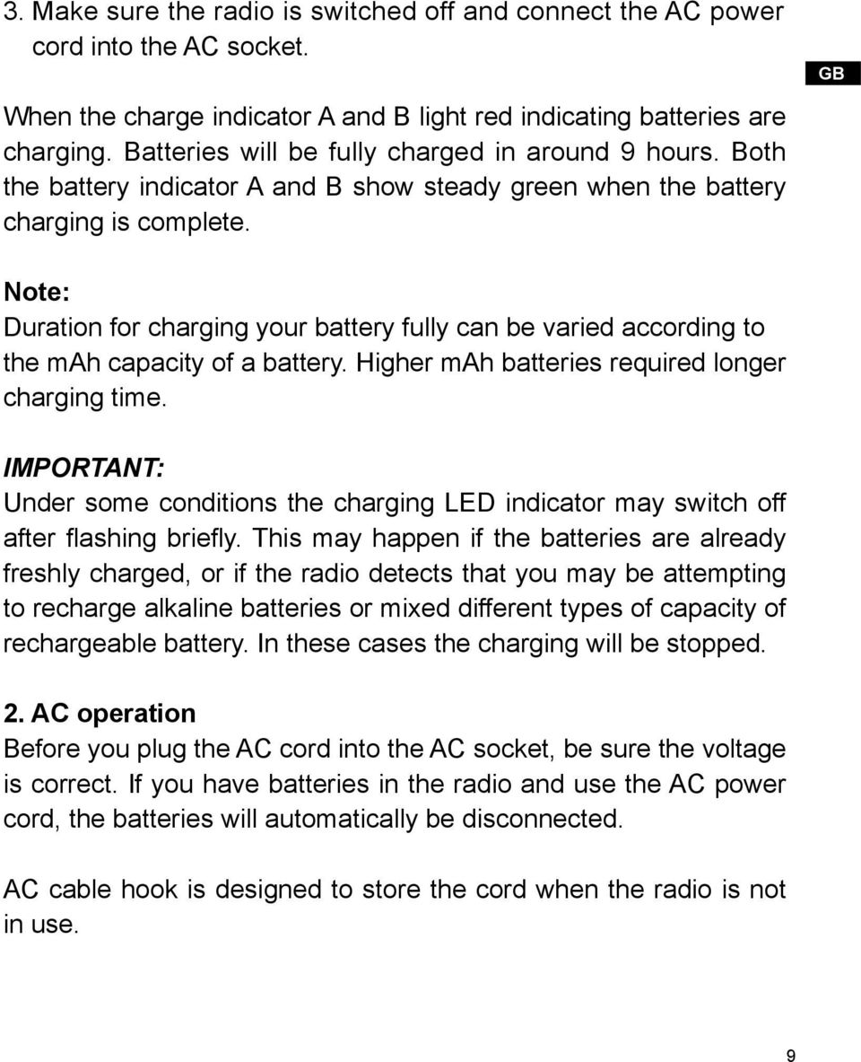 GB Note: Duration for charging your battery fully can be varied according to the mah capacity of a battery. Higher mah batteries required longer charging time.