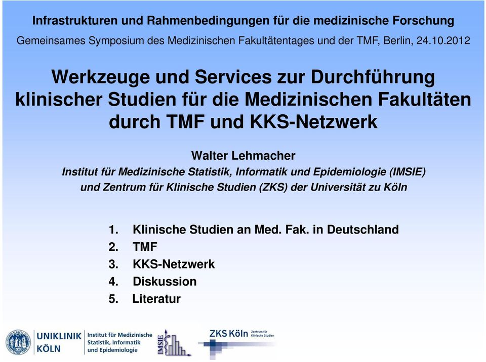 2012 Werkzeuge und Services zur Durchführung klinischer Studien für die Medizinischen Fakultäten durch TMF und KKS-Netzwerk Walter