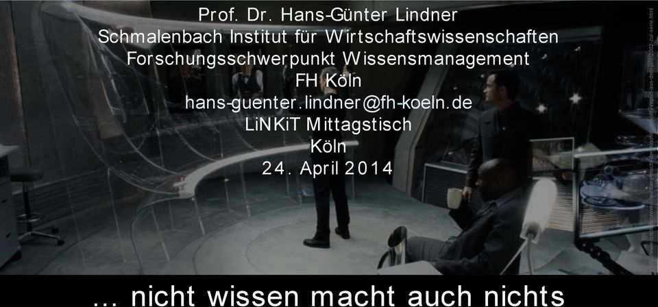 issensmanagement FH Köln hans-guenter.lindner@fh-koeln.de LiNKiT M ittagstisch Köln 2 4.