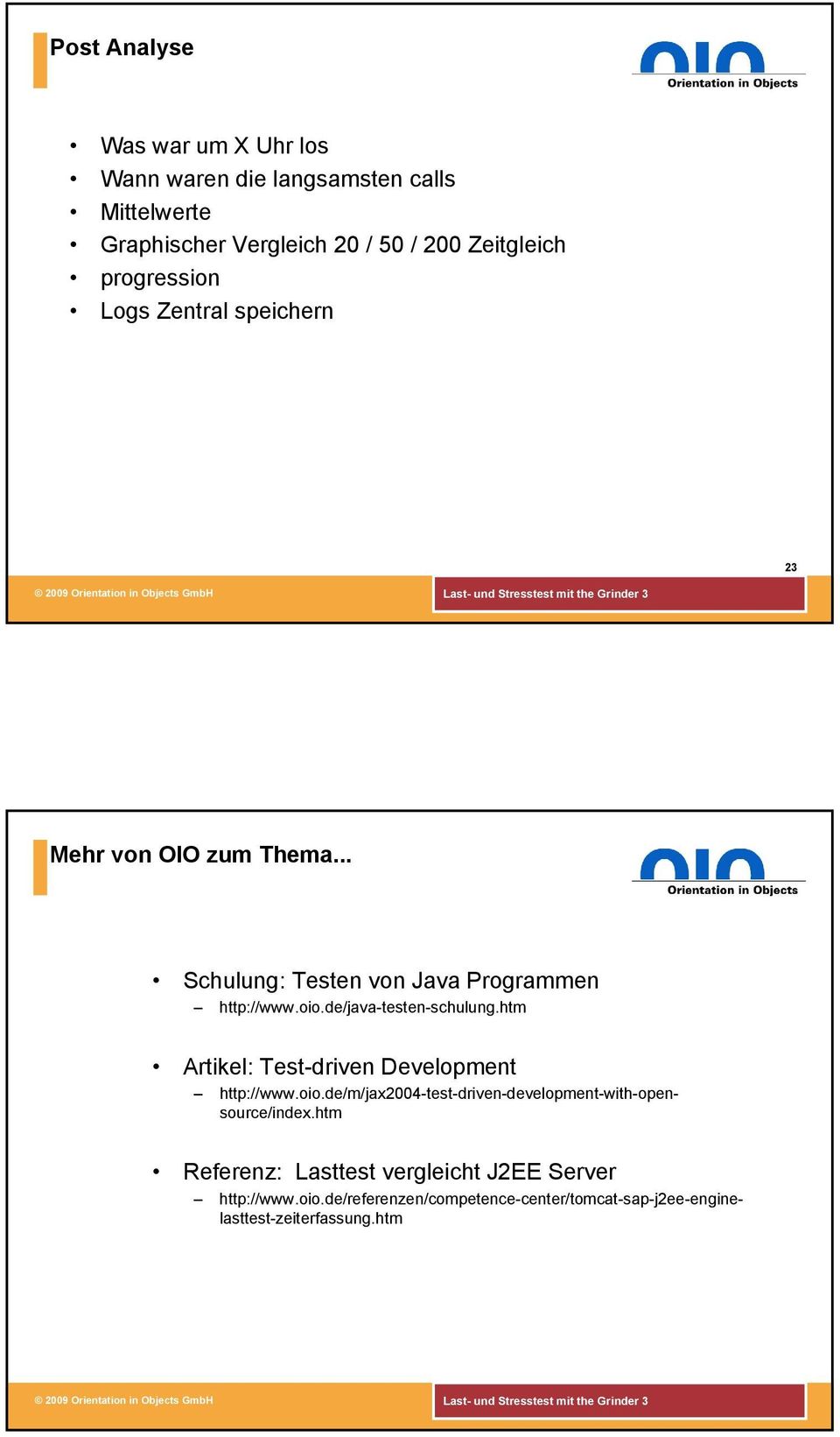 de/java-testen-schulung.htm Artikel: Test-driven Development http://www.oio.de/m/jax2004-test-driven-development-with-opensource/index.