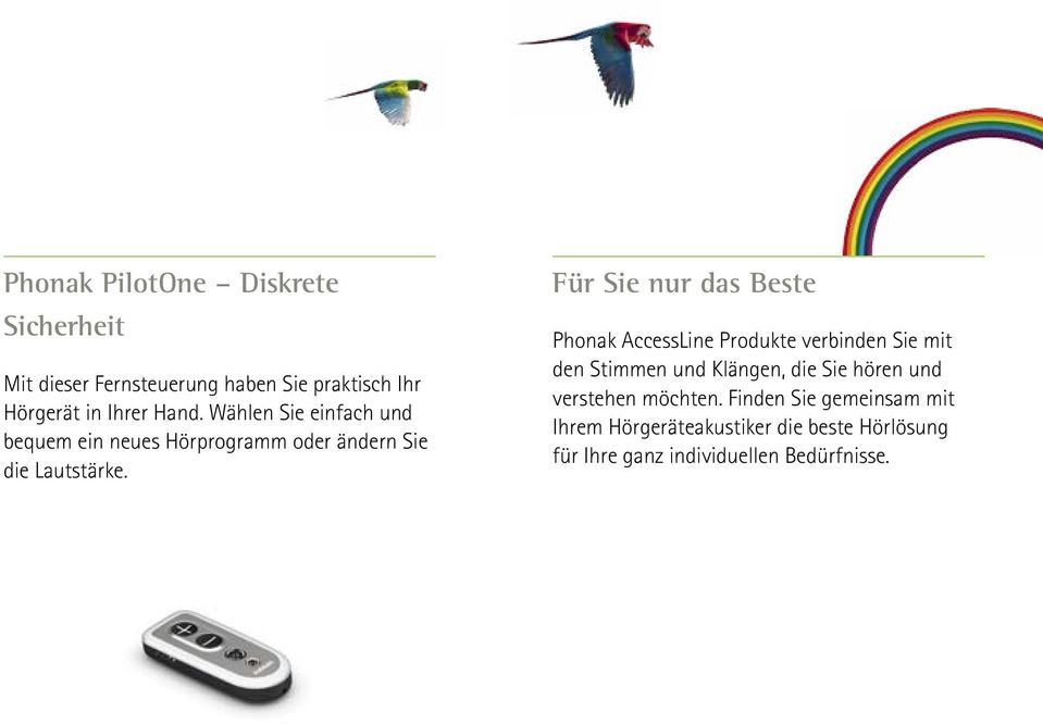 Für Sie nur das Beste Phonak AccessLine Produkte verbinden Sie mit den Stimmen und Klängen, die Sie hören