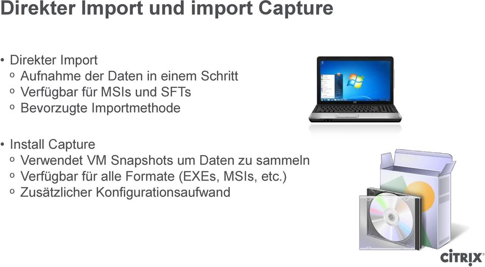 Importmethode Install Capture ᵒ Verwendet VM Snapshots um Daten zu