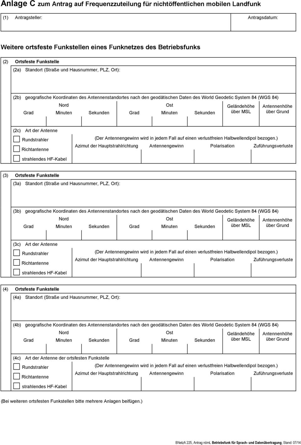 geografische Koordinaten des Antennenstandortes nach den geodätischen Daten des World Geodetic System 84 (WGS 84) (3c) Art der Antenne (4) Ortsfeste Funkstelle (4a) (4b) geografische Koordinaten