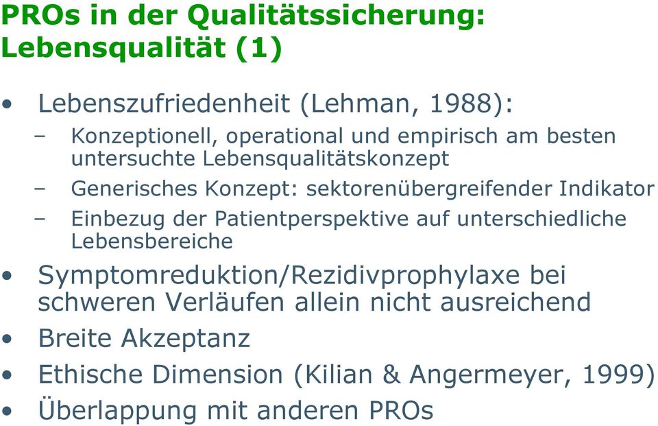 der Patientperspektive auf unterschiedliche Lebensbereiche Symptomreduktion/Rezidivprophylaxe bei schweren Verläufen