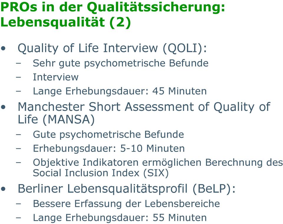 psychometrische Befunde Erhebungsdauer: 5-10 Minuten Objektive Indikatoren ermöglichen Berechnung des Social