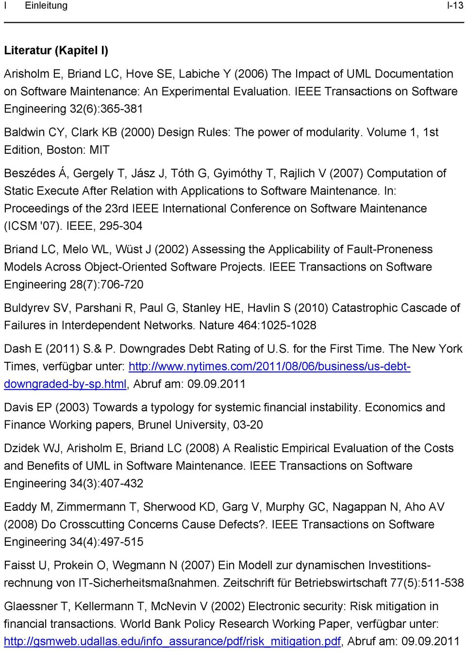 Volume 1, 1st Edition, Boston: MIT Beszédes Á, Gergely T, Jász J, Tóth G, Gyimóthy T, Rajlich V (2007) Computation of Static Execute After Relation with Applications to Software Maintenance.