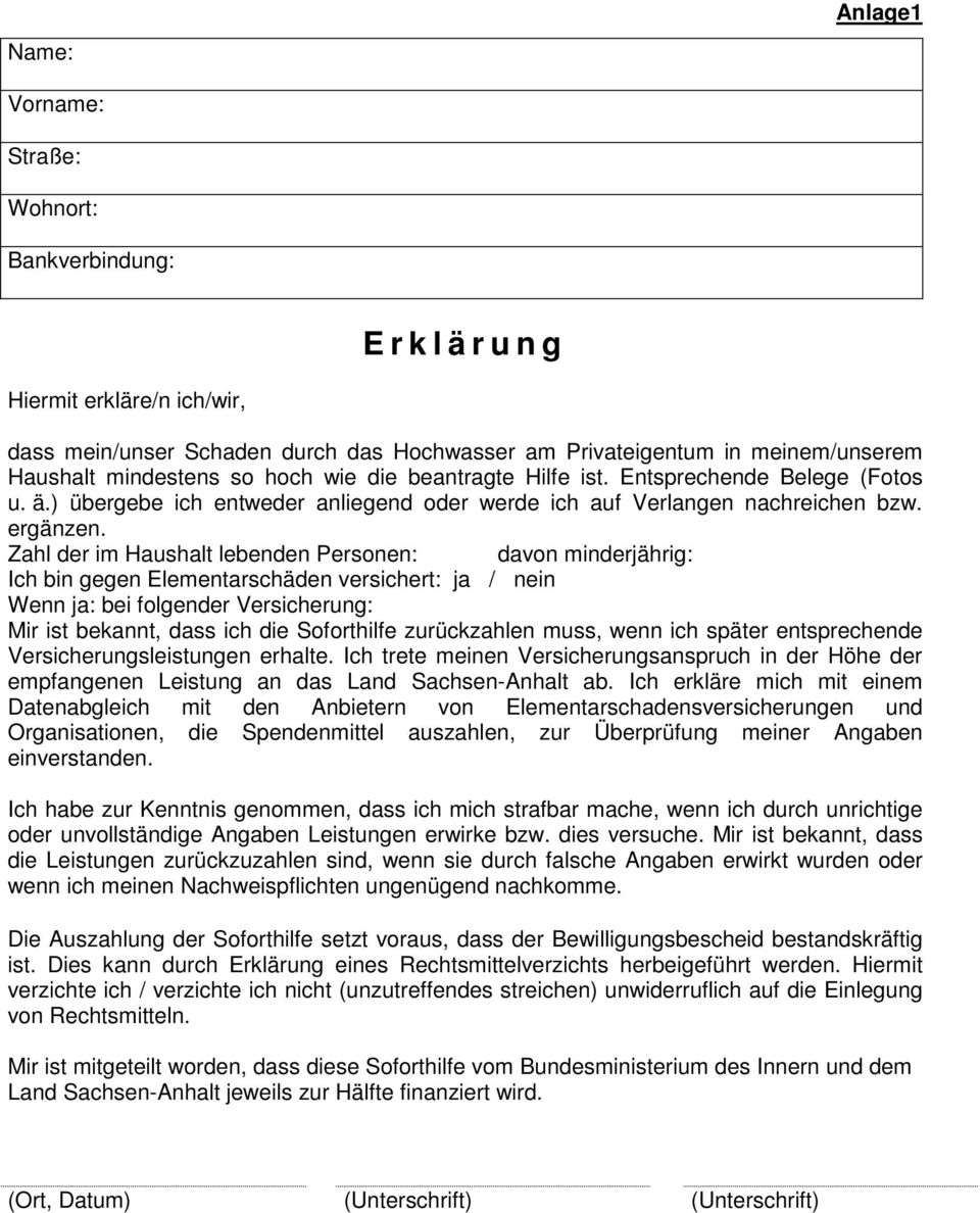 Zahl der im Haushalt lebenden Personen: davon minderjährig: Ich bin gegen Elementarschäden versichert: ja / nein Wenn ja: bei folgender Versicherung: Mir ist bekannt, dass ich die Soforthilfe