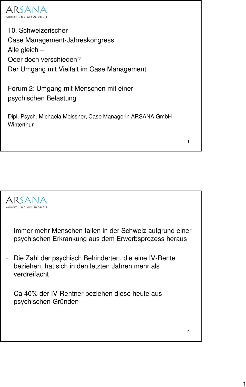 Michaela Meissner, Case Managerin ARSANA GmbH Winterthur 1 - Immer mehr Menschen fallen in der Schweiz aufgrund einer psychischen Erkrankung
