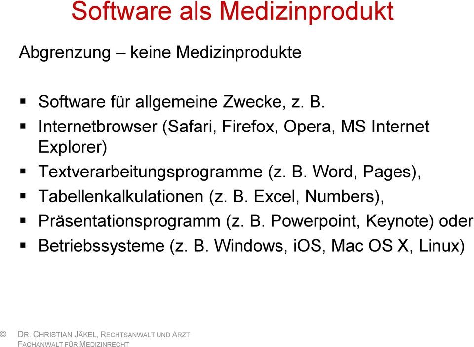 Internetbrowser (Safari, Firefox, Opera, MS Internet Explorer) Textverarbeitungsprogramme
