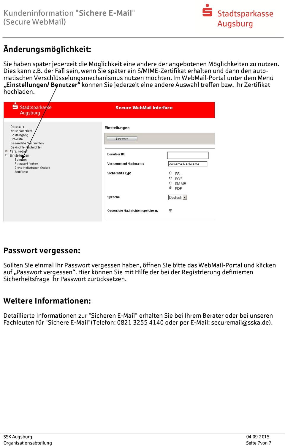 Passwort vergessen: Sollten Sie einmal Ihr Passwort vergessen haben, öffnen Sie bitte das WebMail-Portal und klicken auf Passwort vergessen.