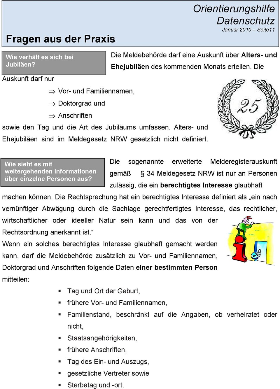 Die sowie den Tag und die Art des Jubiläums umfassen. Alters- und Ehejubiläen sind im Meldegesetz NRW gesetzlich nicht definiert.