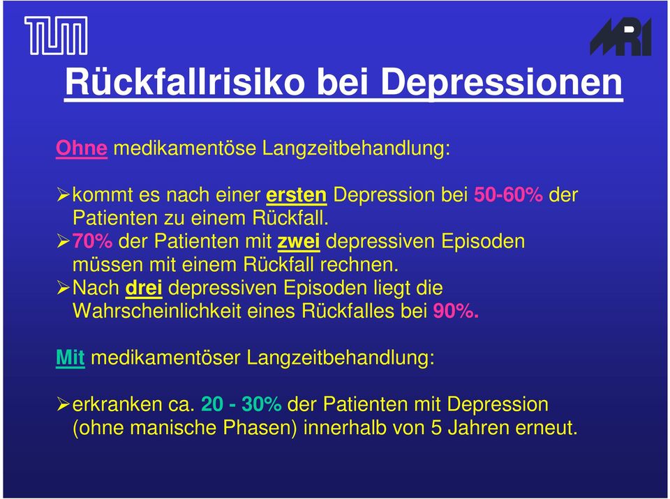 70% der Patienten mit zwei depressiven Episoden müssen mit einem Rückfall rechnen.