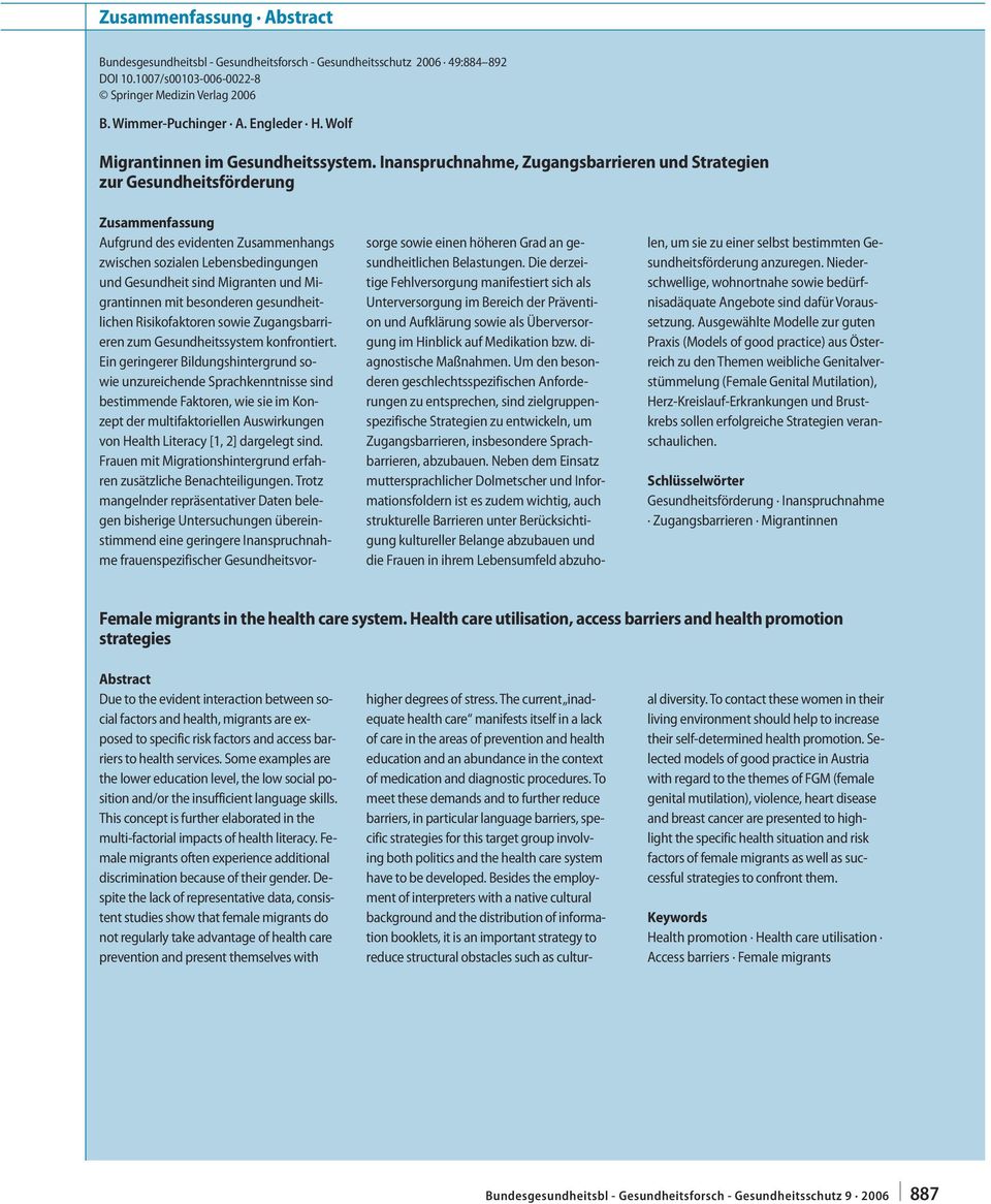 Inanspruchnahme, Zugangsbarrieren und Strategien zur Gesundheitsförderung Zu sam men fas sung Aufgrund des evidenten Zusammenhangs zwischen sozialen Lebensbedingungen und Gesundheit sind Migranten