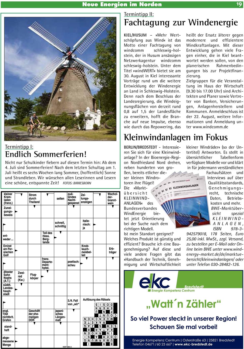 Fotos: Birresborn KIEL/HUSUM»Mehr Wertschöpfung aus Wind«ist das Motto einer Fachtagung von windcomm schleswig-holstein, der in Husum ansässigen Netzwerkagentur windcomm schleswig-holstein.