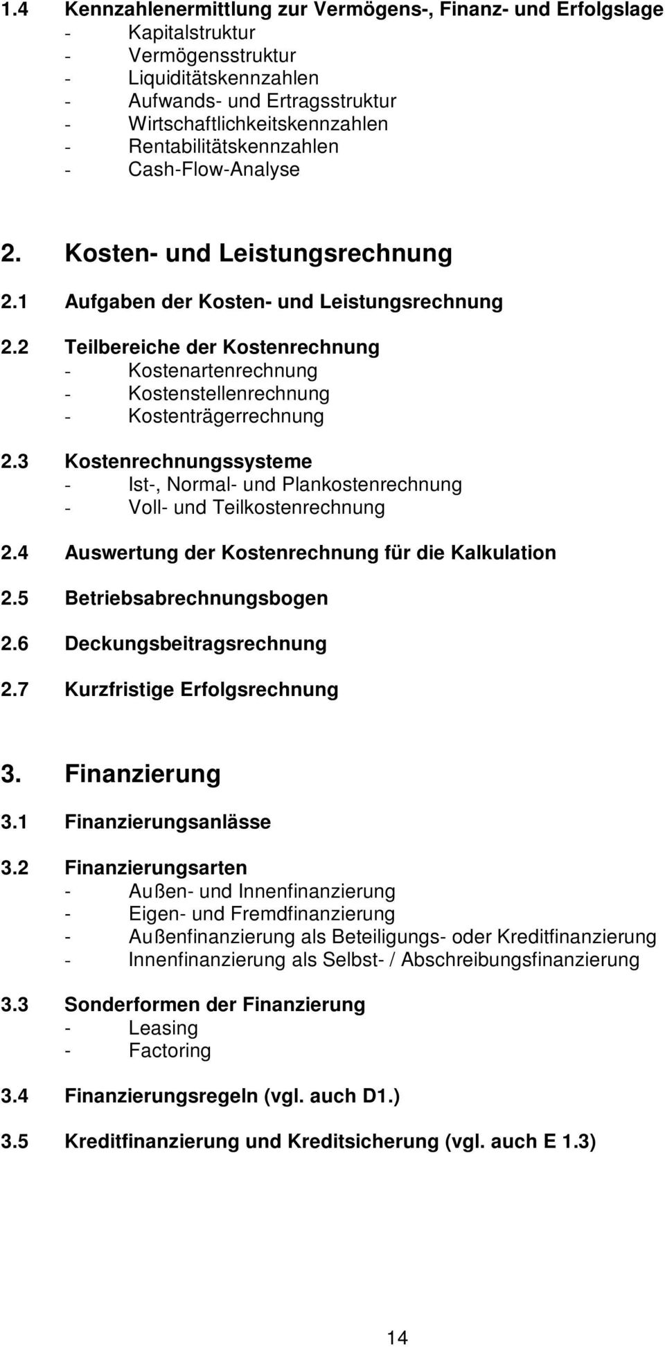 2 Teilbereiche der Kostenrechnung - Kostenartenrechnung - Kostenstellenrechnung - Kostenträgerrechnung 2.