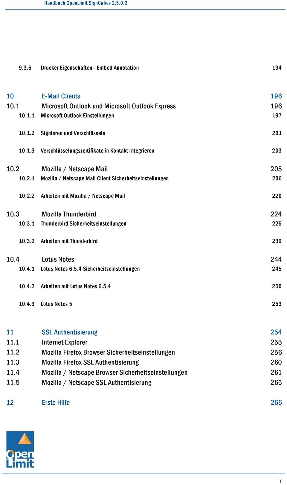 3 Mozilla Thunderbird 10.3.1 Thunderbird Sicherheitseinstellungen 220 224 225 10.3.2 Arbeiten mit Thunderbird 10.4 Lotus Notes 10.4.1 Lotus Notes 6.5.4 Sicherheitseinstellungen 239 244 245 10.4.2 Arbeiten mit Lotus Notes 6.