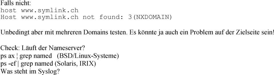 ch not found: 3(NXDOMAIN) Unbedingt aber mit mehreren Domains testen.