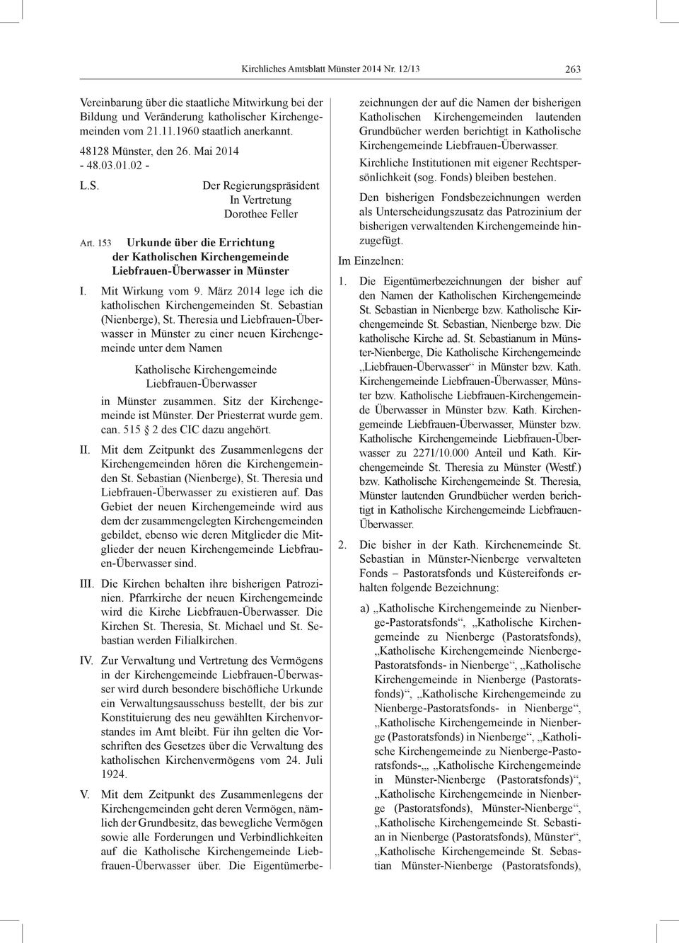153 Urkunde über die Errichtung der Katholischen Kirchengemeinde Liebfrauen-Überwasser in Münster I. Mit Wirkung vom 9. März 2014 lege ich die katholischen Kirchengemeinden St.