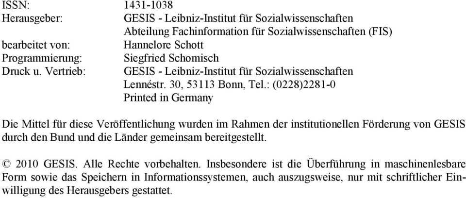 : (0228)2281-0 Printed in Germany Die Mittel für diese Veröffentlichung wurden im Rahmen der institutionellen Förderung von GESIS durch den Bund und die Länder gemeinsam
