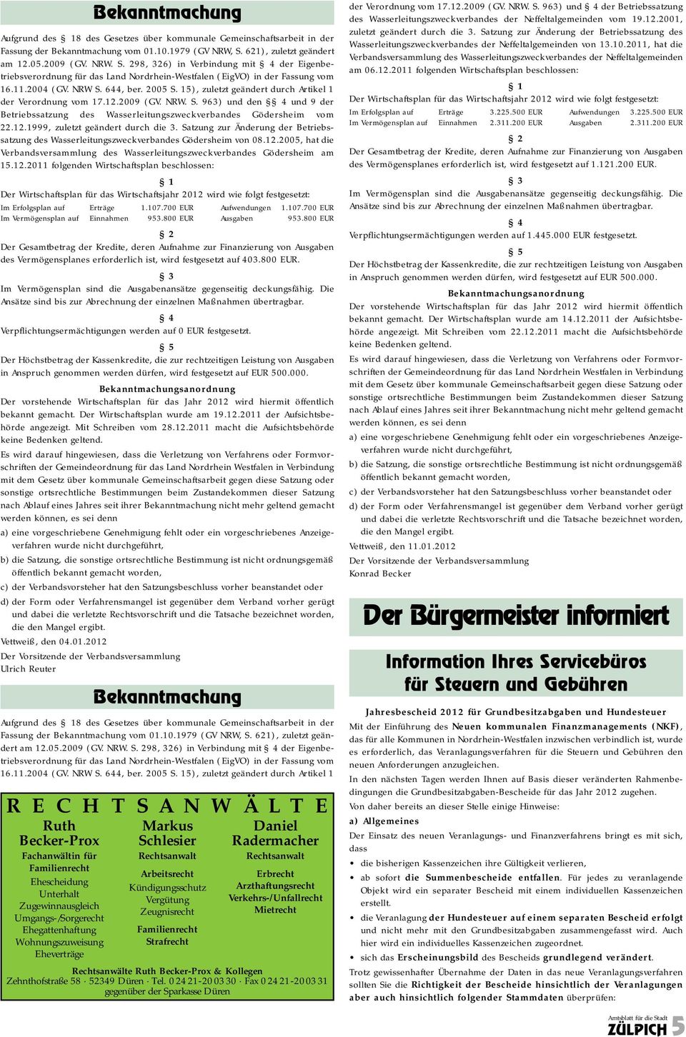 2005 S. 15), zuletzt geändert durch Artikel 1 der Verordnung vom 17.12.2009 (GV. NRW. S. 963) und den 4 und 9 der Betriebssatzung des Wasserleitungszweckverbandes Gödersheim vom 22.12.1999, zuletzt geändert durch die 3.
