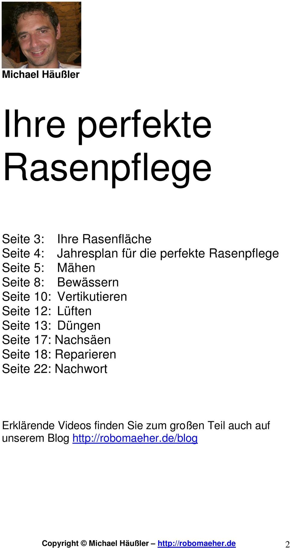 13: Düngen Seite 17: Nachsäen Seite 18: Reparieren Seite 22: Nachwort Erklärende Videos finden Sie zum