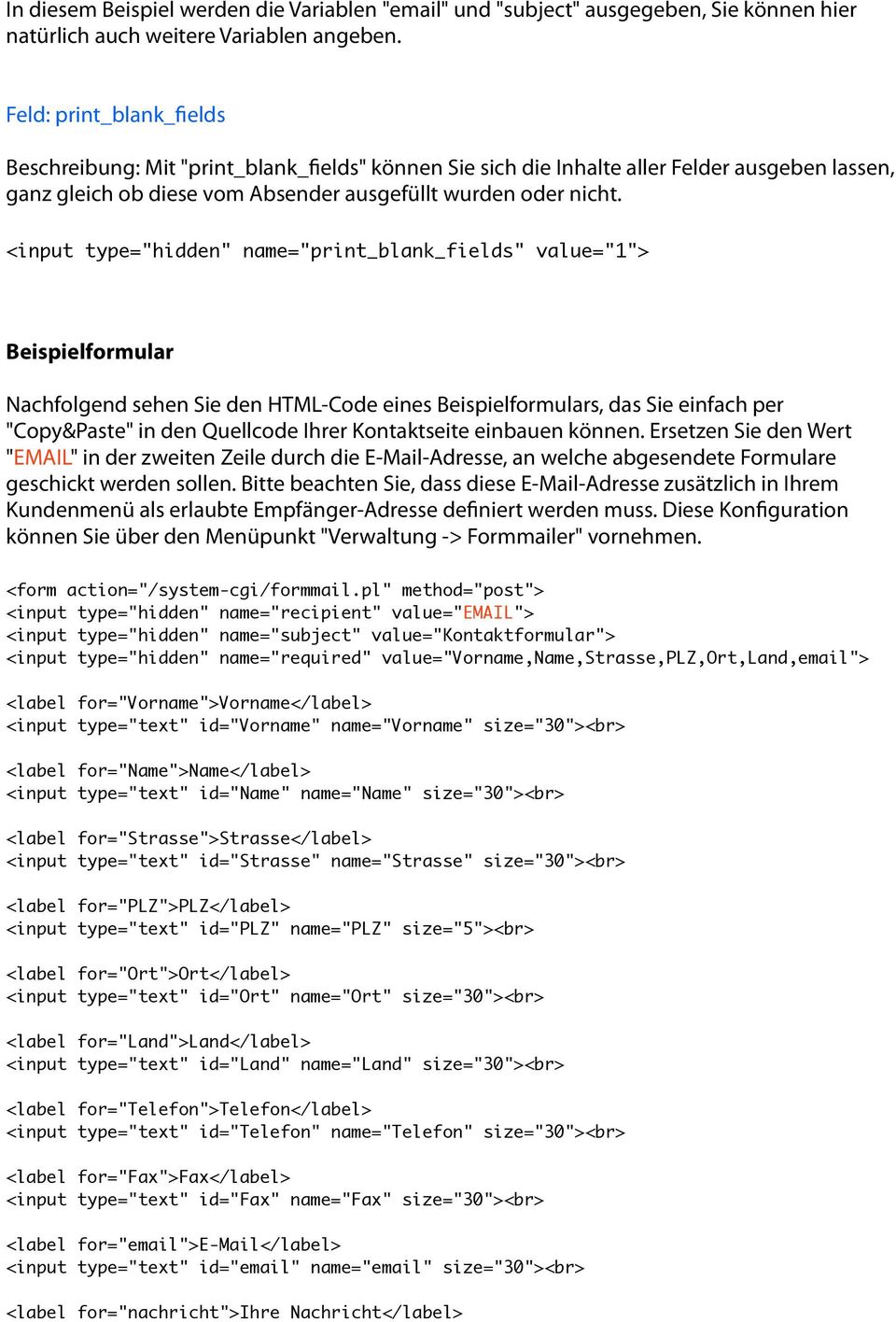 <input type="hidden" name="print_blank_fields" value="1"> Beispielformular Nachfolgend sehen Sie den HTML-Code eines Beispielformulars, das Sie einfach per "Copy&Paste" in den Quellcode Ihrer