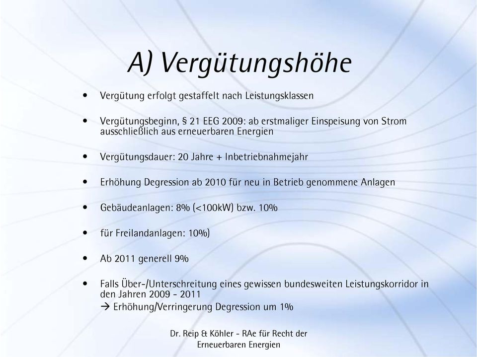 für neu in Betrieb genommene Anlagen Gebäudeanlagen: 8% (<100kW) bzw.