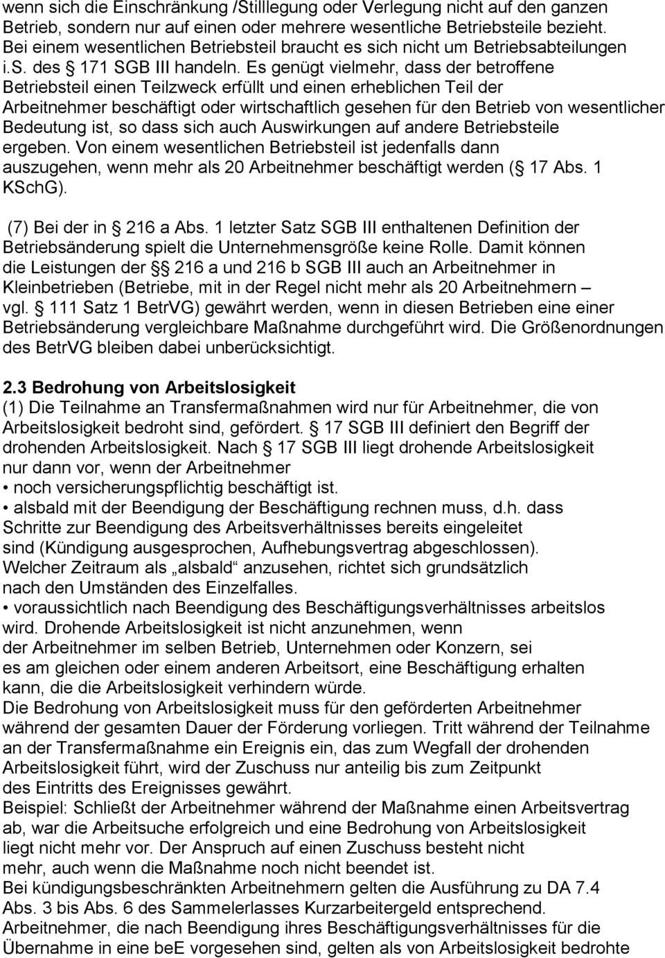 Es genügt vielmehr, dass der betroffene Betriebsteil einen Teilzweck erfüllt und einen erheblichen Teil der Arbeitnehmer beschäftigt oder wirtschaftlich gesehen für den Betrieb von wesentlicher