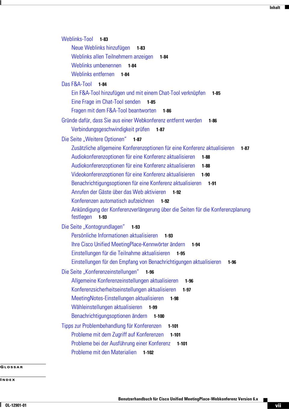 Verbindungsgeschwindigkeit prüfen 1-87 Die Seite Weitere Optionen 1-87 Zusätzliche allgemeine Konferenzoptionen für eine Konferenz aktualisieren 1-87 Audiokonferenzoptionen für eine Konferenz