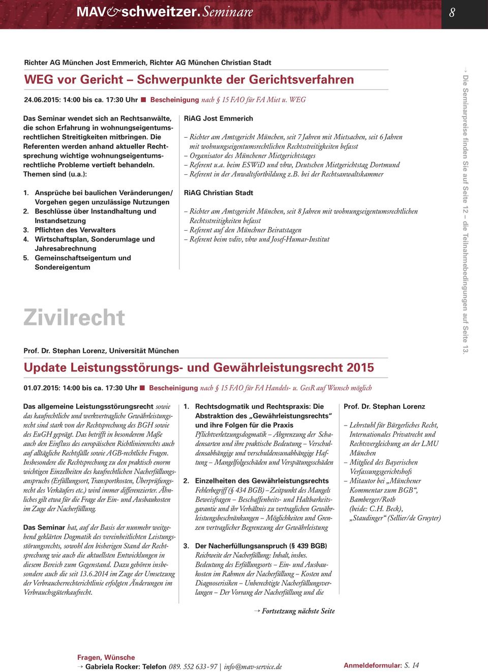 Die Referenten werden anhand aktueller Rechtsprechung wichtige wohnungseigentumsrechtliche Probleme vertieft behandeln. Themen sind (u.a.): 1.