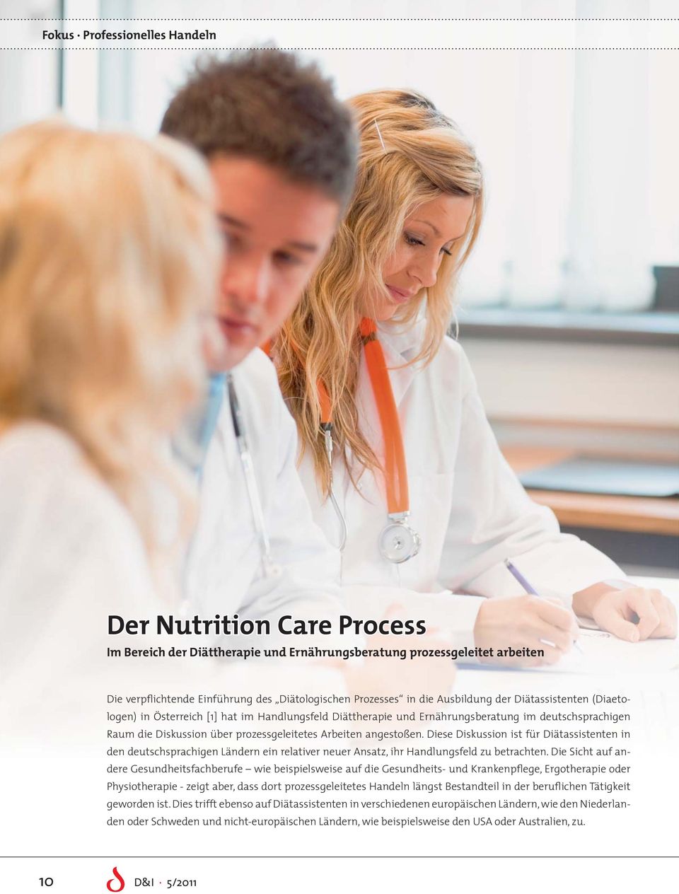 Diese Diskussion ist für Diätassistenten in den deutschsprachigen Ländern ein relativer neuer Ansatz, ihr Handlungsfeld zu betrachten.