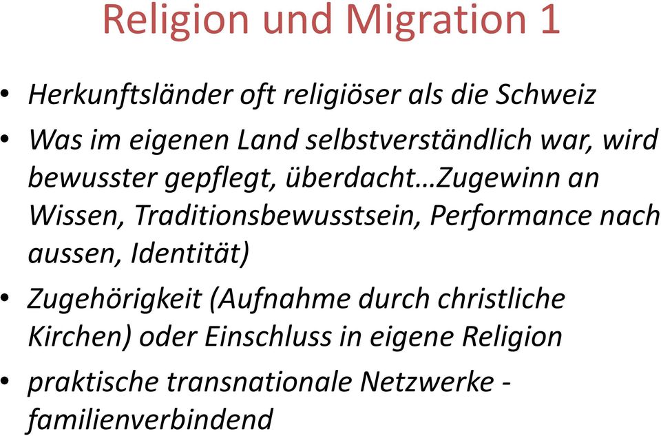 Traditionsbewusstsein, Performance nach aussen, Identität) Zugehörigkeit (Aufnahme durch