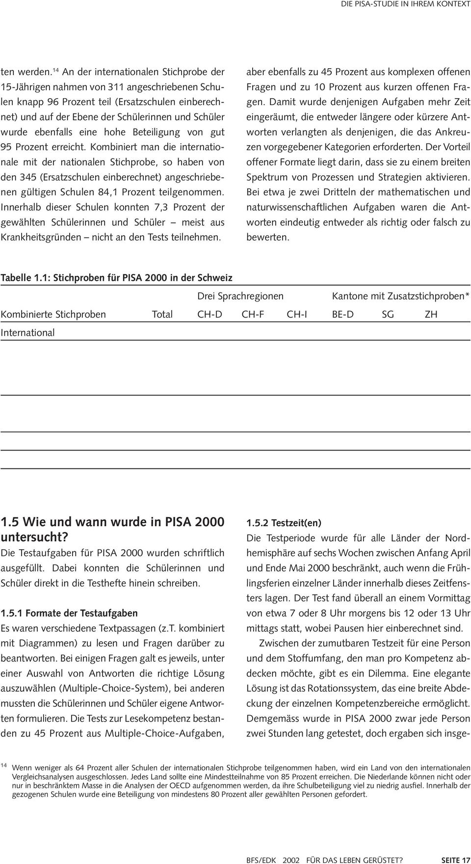 ebenfalls eine hohe Beteiligung von gut 95 Prozent erreicht.