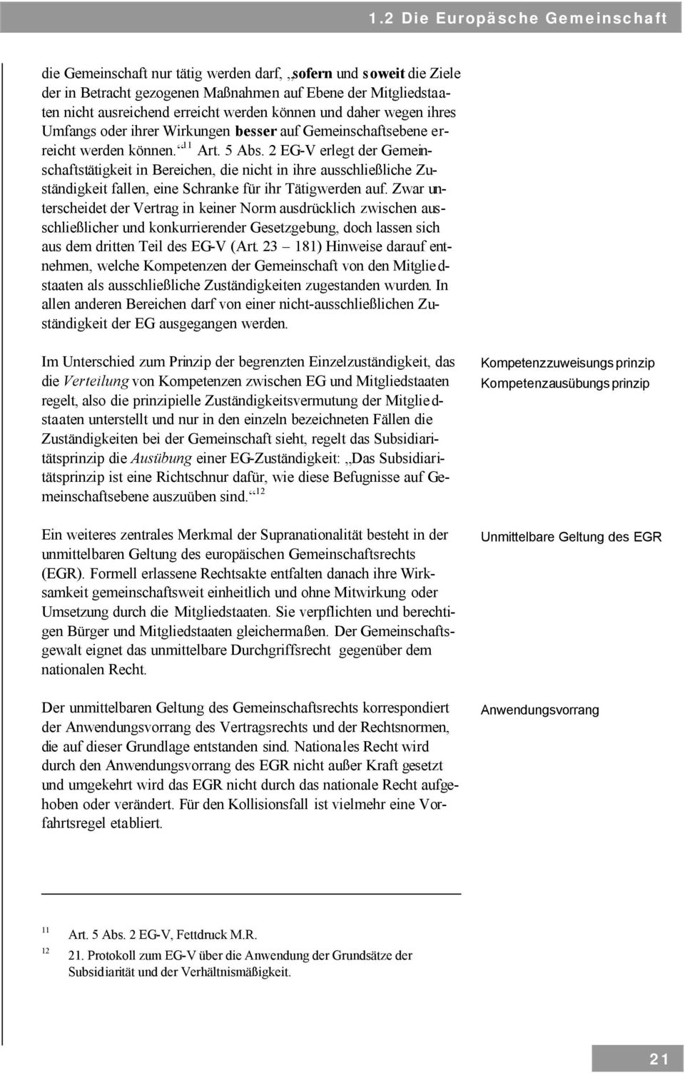 2 EG-V erlegt der Gemeinschaftstätigkeit in Bereichen, die nicht in ihre ausschließliche Zuständigkeit fallen, eine Schranke für ihr Tätigwerden auf.