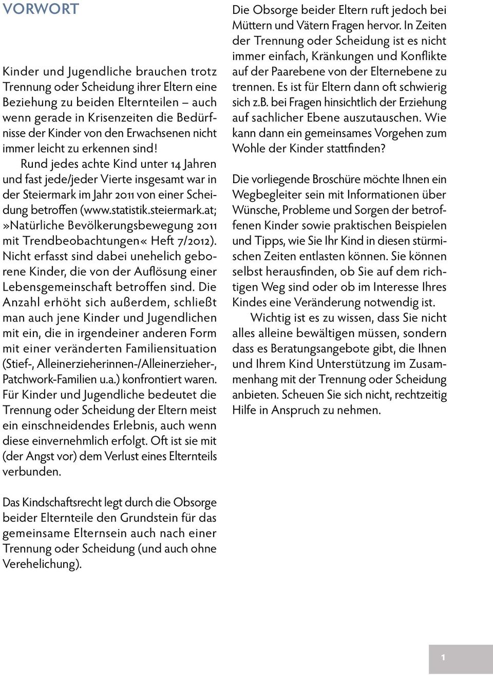 statistik.steiermark.at;»natürliche Bevölkerungsbewegung 2011 mit Trendbeobachtungen«Heft 7/2012).