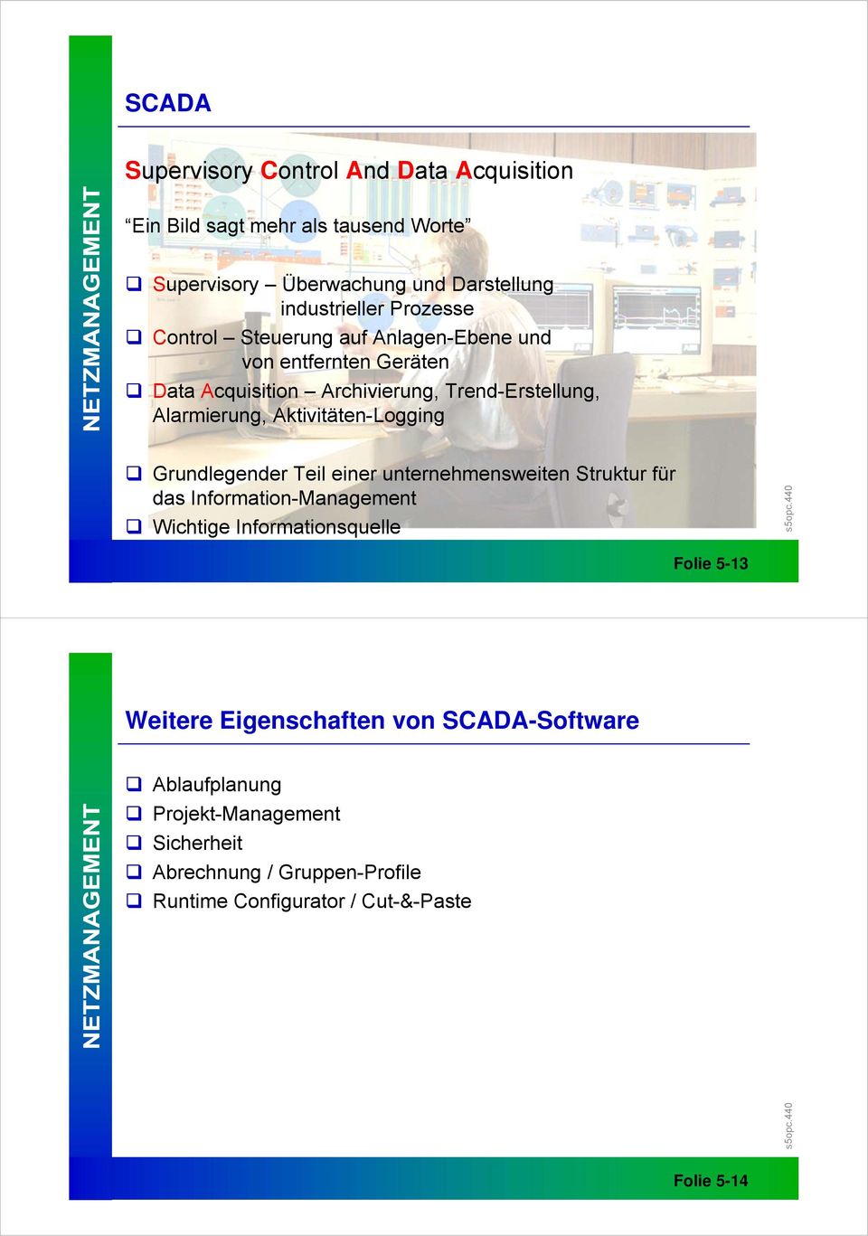 Aktivitäten-Logging Grundlegender Teil einer unternehmensweiten Struktur für das Information-Management Wichtige Informationsquelle Folie 5-13