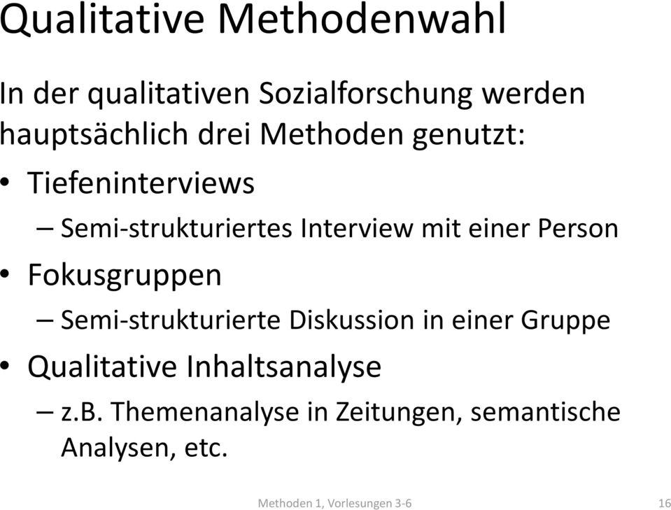 Fokusgruppen Semi-strukturierte Diskussion in einer Gruppe Qualitative Inhaltsanalyse