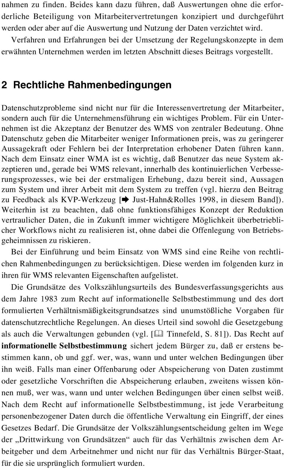 verzichtet wird. Verfahren und Erfahrungen bei der Umsetzung der Regelungskonzepte in dem erwähnten Unternehmen werden im letzten Abschnitt dieses Beitrags vorgestellt.