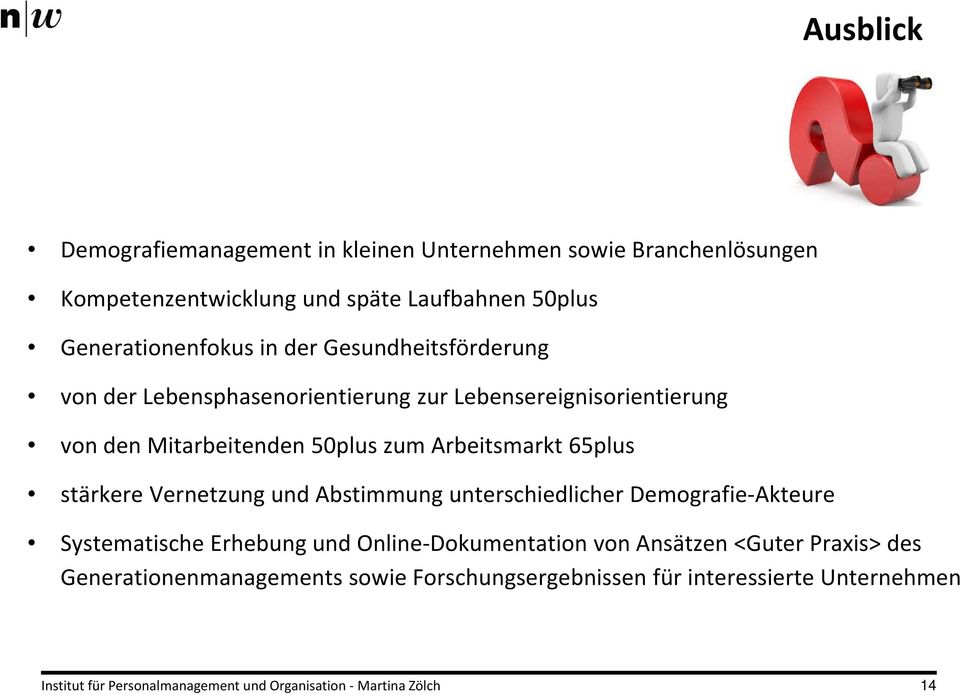 Mitarbeitenden 50plus zum Arbeitsmarkt 65plus stärkere Vernetzung und Abstimmung unterschiedlicher Demografie Akteure Systematische