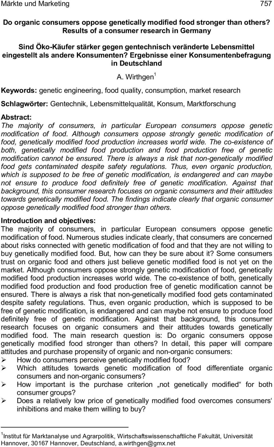 Wirthgen 1 Keywords: genetic engineering, food quality, consumption, market research Schlagwörter: Gentechnik, Lebensmittelqualität, Konsum, Marktforschung Abstract: The majority of consumers, in