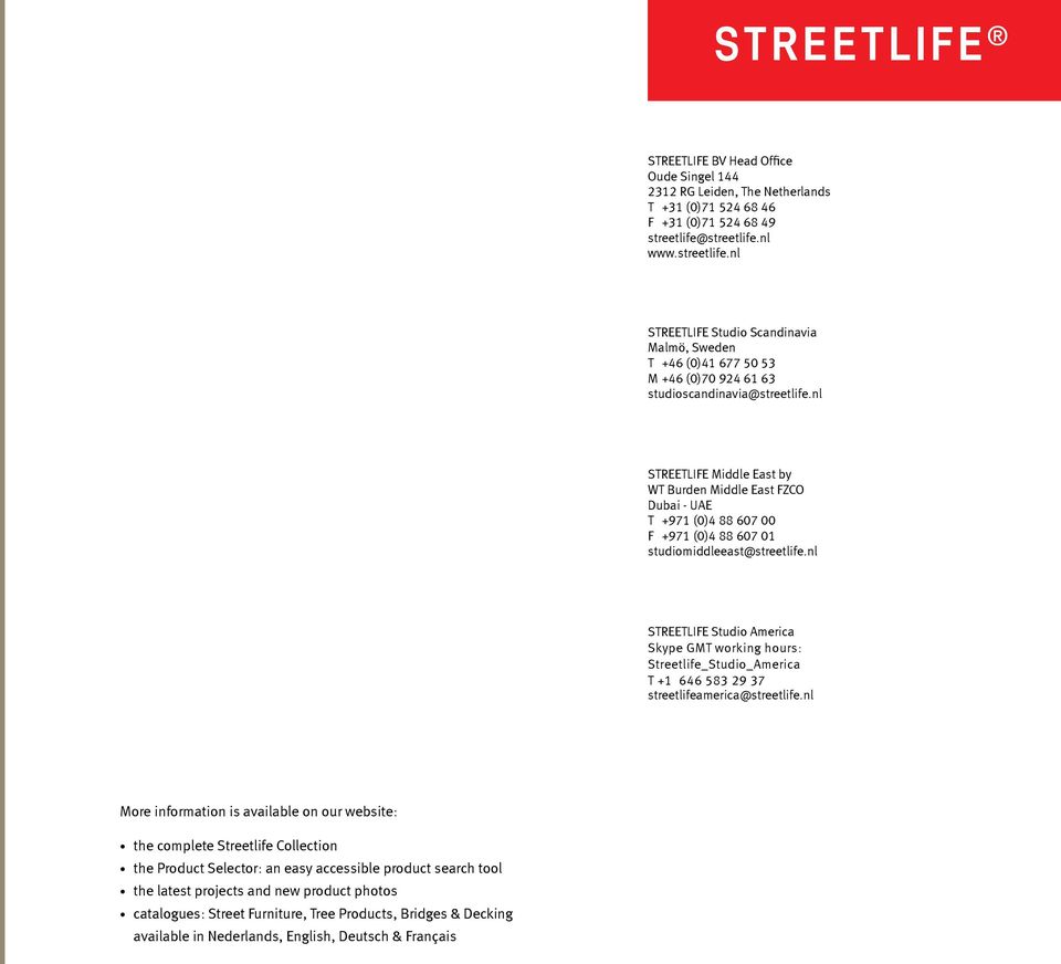 nl STREETLIFE Middle East by WT Burden Middle East FZCO Dubai - UAE T +971 (0)4 88 607 00 F +971 (0)4 88 607 01 studiomiddleeast@streetlife.