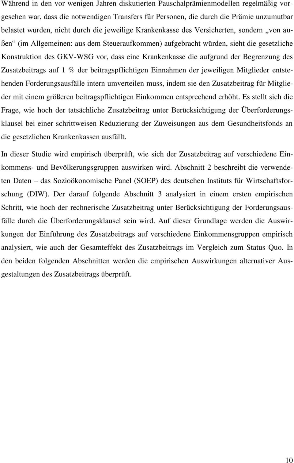 Krankenkasse die aufgrund der Begrenzung des Zusatzbeitrags auf 1 % der beitragspflichtigen Einnahmen der jeweiligen Mitglieder entstehenden Forderungsausfälle intern umverteilen muss, indem sie den