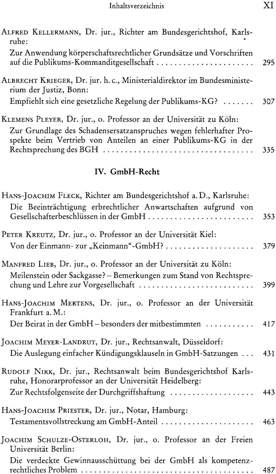 , Ministerialdirektor im Bundesministerium der Justiz, Bonn: Empfiehlt sich eine gesetzliche Regelung der Publikums-KG? 307 KLEMENS PLEYER, Dr. jur., o.