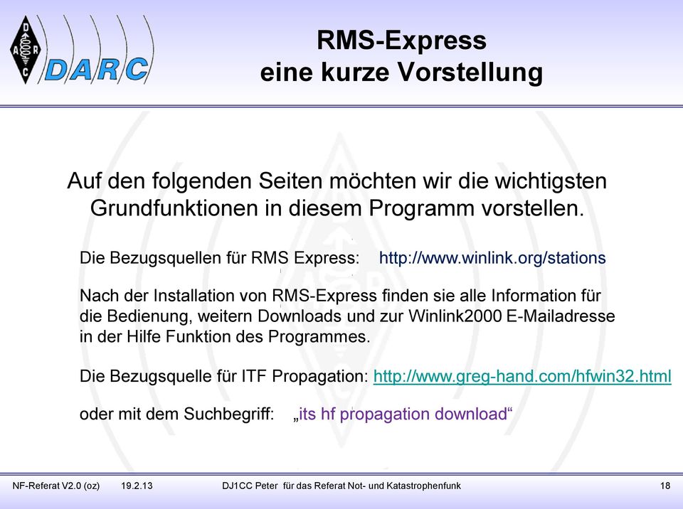org/stations Nach der Installation von RMS-Express finden sie alle Information für die Bedienung, weitern Downloads und zur Winlink2000