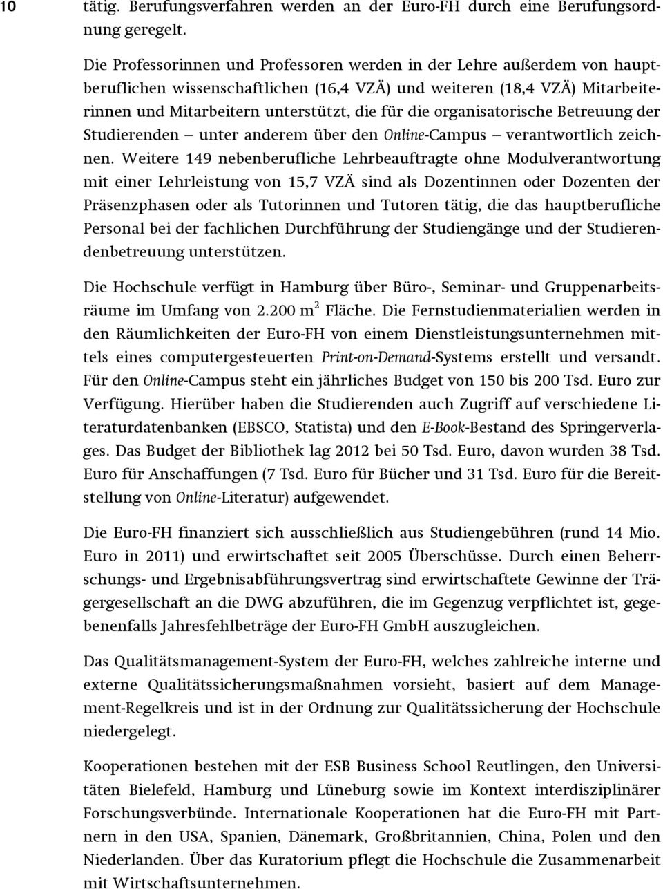 organisatorische Betreuung der Studierenden unter anderem über den Online-Campus verantwortlich zeichnen.