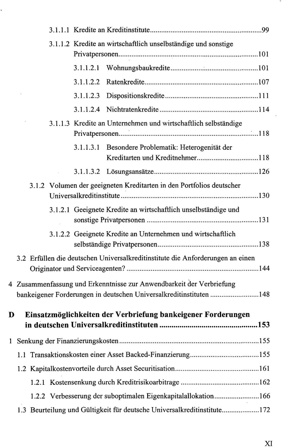 1.1.3.2 Lösungsansätze 126 3.1.2 Volumen der geeigneten Kreditarten in den Portfolios deutscher Universalkreditinstitute 130 3.1.2.1 Geeignete Kredite an wirtschaftlich unselbständige und sonstige Privatpersonen 131 3.