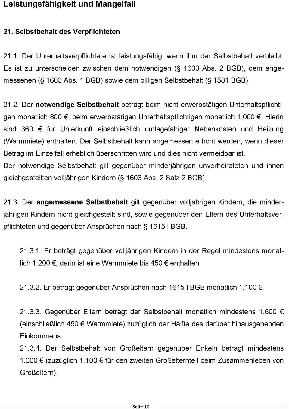 BGB), dem angemessenen ( 1603 Abs. 1 BGB) sowie dem billigen Selbstbehalt ( 1581 BGB). 21