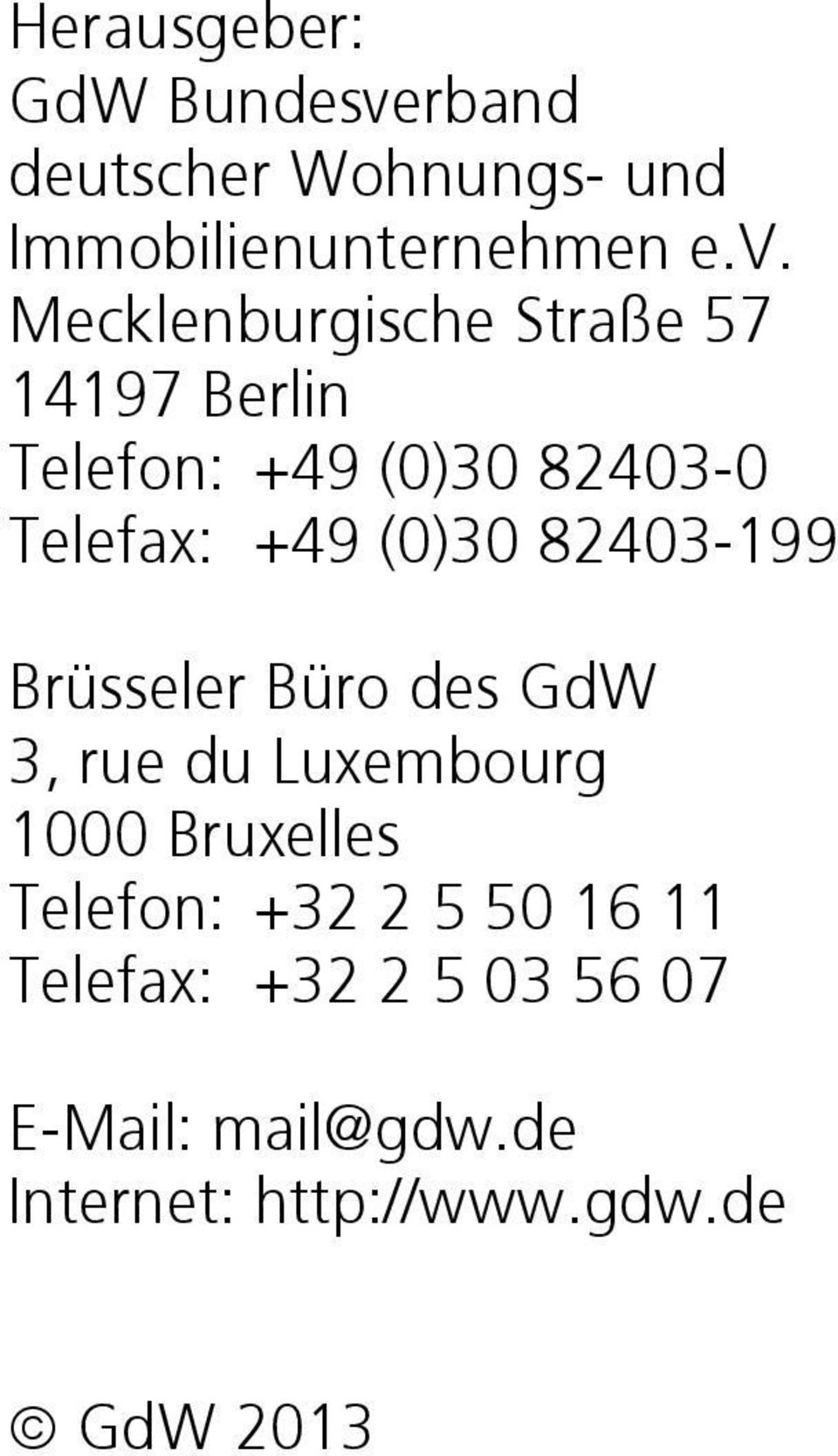 Mecklenburgische Straße 57 14197 Berlin Telefon: +49 (0)30 82403-0 Telefax: +49 (0)30
